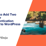 How to Add WordPress Two-Factor Authentication (2FA)